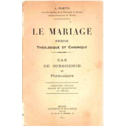 Le mariage /precis theologique et canonique/ cas de conscience et...