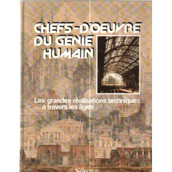 Chef-d'oeuvre du génie humain : les grandes réalisations...