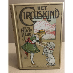 Het circuskind door felicie Jehu/ geïllustreerd door frans van noorden