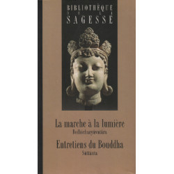 La marche à la lumière (Bodhicharyâvatâra) - Entretiens du Bouddha...