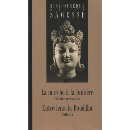 La marche à la lumière (Bodhicharyâvatâra) - Entretiens du Bouddha...