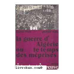 La Guerre D'Algérie Ou Le Temps Des Méprises