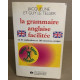 La Grammaire anglaise facilitée: En 67 explications et 340 exercices
