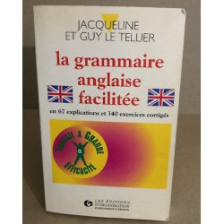La Grammaire anglaise facilitée: En 67 explications et 340 exercices