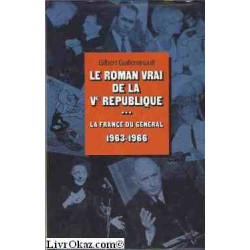 La France du Général 1963-1966 - Le roman vrai de la Ve république...