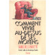 Comment vivre au-dessus de ses moyens / guide de l'endetté