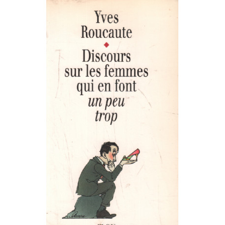 Discours sur les femmes qui en font un peu trop