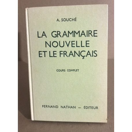 La grammaire nouvelle et le franaçs / cours complet