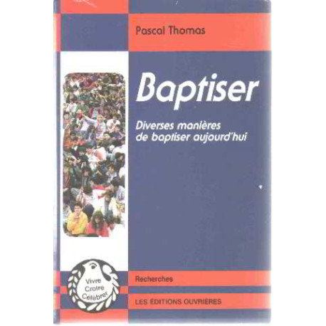Baptiser - Diverses manières de baptiser aujourd'hui