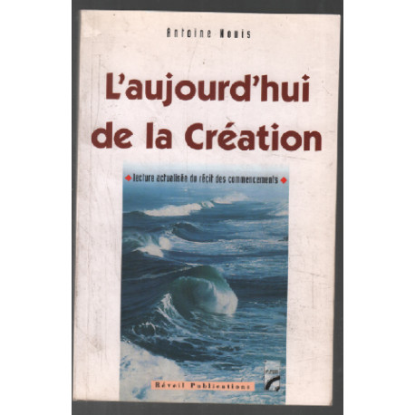 L'aujourd'hui de la création : Lecture actualisée du récit des...
