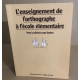 L'Enseignement de l'orthographe à l'école élémentaire - vers la...