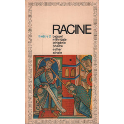 Racine : Théâtre complet tome 2 : Bajazet Mithridate Iphigénie