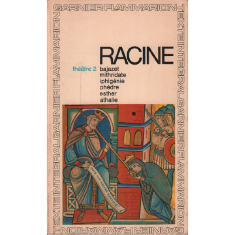 Racine : Théâtre complet tome 2 : Bajazet Mithridate Iphigénie