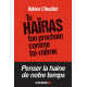 Tu haïras ton prochain comme toi-même: Les tentations radicales de...