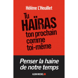 Tu haïras ton prochain comme toi-même: Les tentations radicales de...