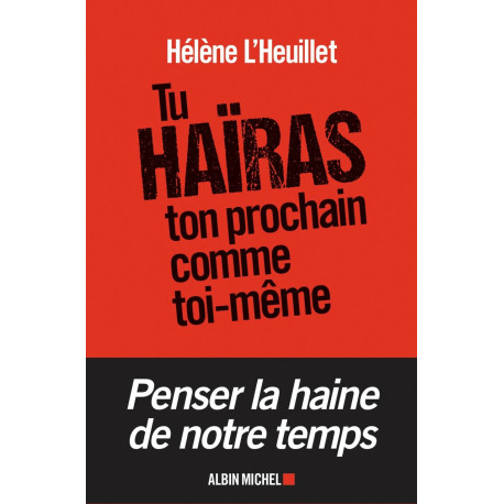 Tu haïras ton prochain comme toi-même: Les tentations radicales de...
