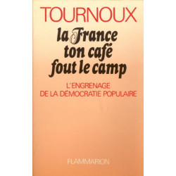 La France ton cafe fout le camp / l'engrenage de la democratie...