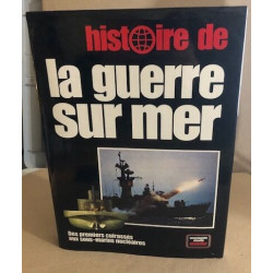 Histoire de la guerre sur mer : Des premiers cuirassés aux...