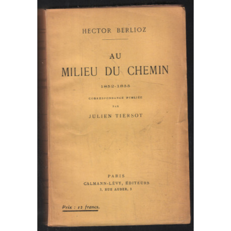 Au milieu du chemin 1852-1855 (correspondance publiée par Julien...