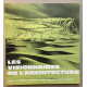 Les visionnaires de l' Architecture