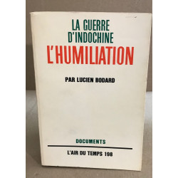La guerre d'indochine / l'humiliation