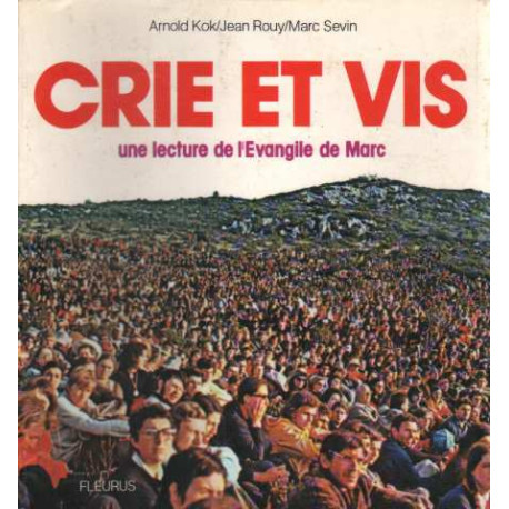 Crie Et Vis - Une Lecture De L'evangile De Marc