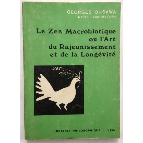 Le zen macrobiotique ou l' art du rajeunissement et de la longévité