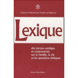 Lexique des termes ambigus et controversés : sur la vie la famille...