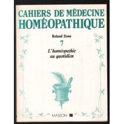 L'homéopathie au quotidien (cahiers de médecine homéopathique n° 7)