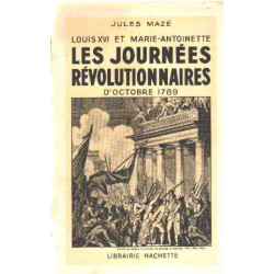 Louis XVI et marie-antoinette : les journée revolutionnaires...