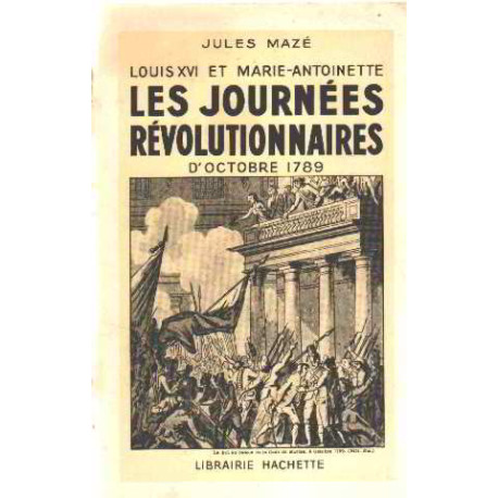 Louis XVI et marie-antoinette : les journée revolutionnaires...