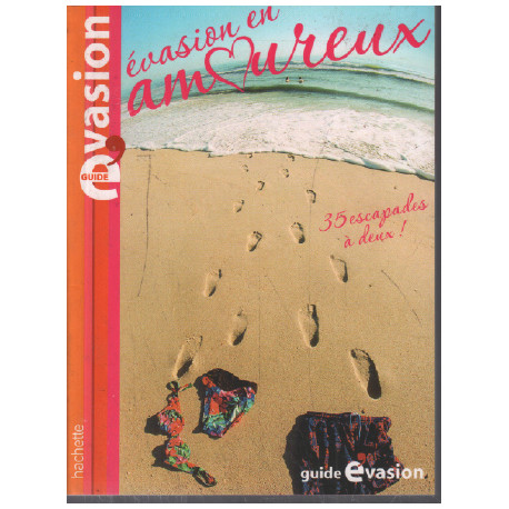 Guide Evasion en Amoureux 35 escapades à deux