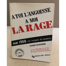 A toi l'angoisse à moi la rage / mai 1968 : les fresques de nanterre