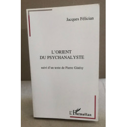 L'Orient du psychanaliste suivi d'un texte de Pierre Ginésy