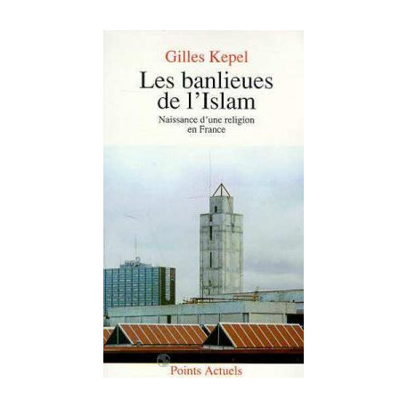 Les banlieues de l'islam. naissance d'une religion en france