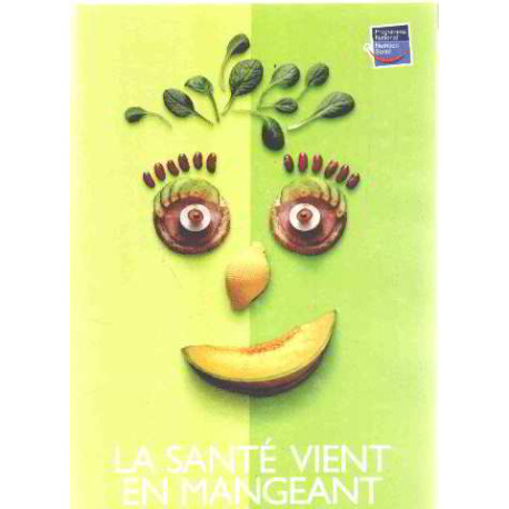 La santé vient en mangeant : Le guide alimentaire pour tous