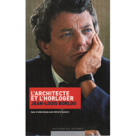 L'architecte et l'horloger : Suivi d'entretiens avec Gérard Leclerc