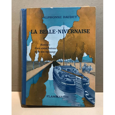 La Belle Nivernaise. Histoire d'un vieux bateau et de son équipage