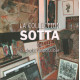 La collection Sotta ou le choix impossible