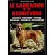 Le labrador et les retrievers : Origines standards élevage...