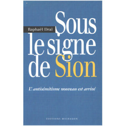 Sous le signe de Sion : L'antisémitisme nouveau est arrivé