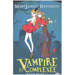 Queen Betsy Tome 3: Vampire et Complexée