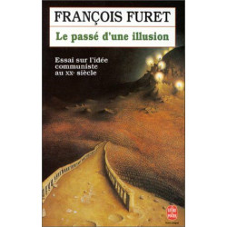 Le Passé d'une illusion : Essai sur l'idée communiste au XXe siècle