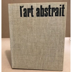 L'art abstrait / ses origines ses luttes sa présence / 24 planches...