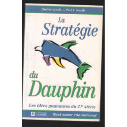 La Stratégie du dauphin : Les idées gagnantes du XXIe siècle