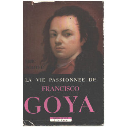 La vie passionnée de Francisco Goya