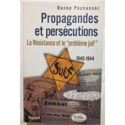 Propagandes et persécutions. La Résistance et le «problème juif»