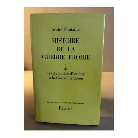 Histoire de la guerre froide 1 / de la révolution d'octobre à la...