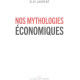 Nos mythologies économiques