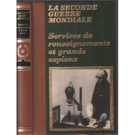 Services de renseignements et grands espions / la seconde guerre...